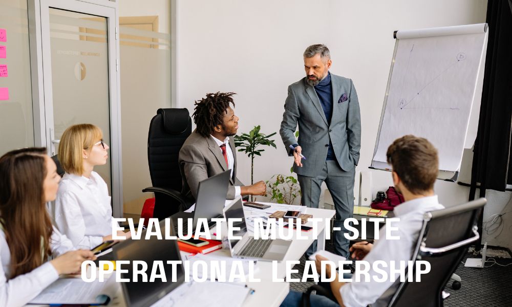 Evaluate Multi-Site Operational Leadership