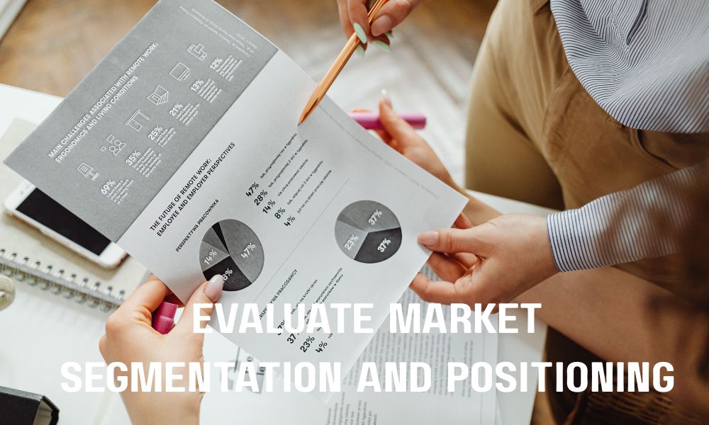 Evaluate Market Segmentation And Positioning