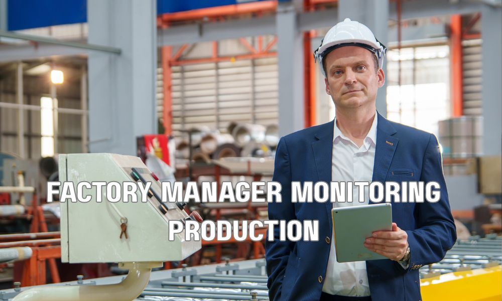 Factory Manager Monitoring Production
