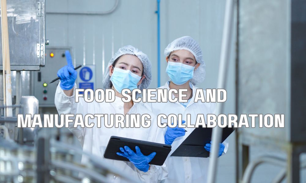 Food Science And Manufacturing Collaboration
