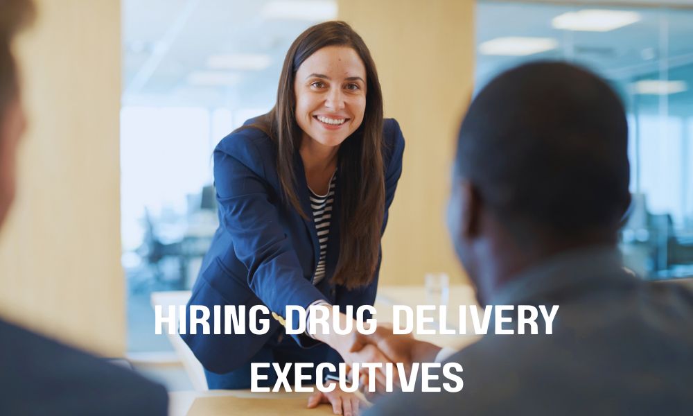 Hiring Drug Delivery Executives