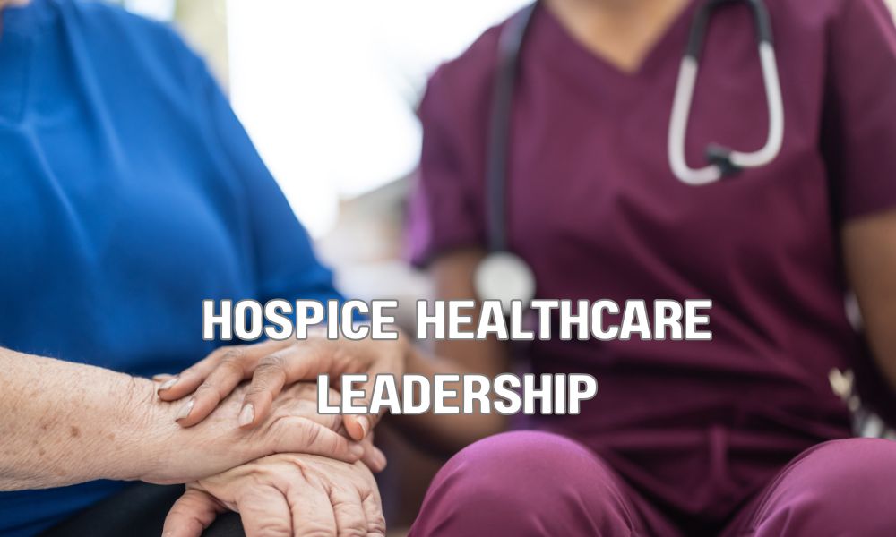 Hospice Healthcare Leadership