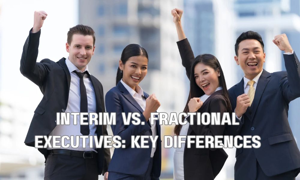 Interim Vs. Fractional Executives_ Key Differences