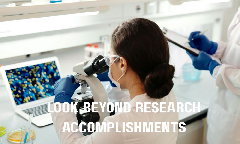 Look Beyond Research Accomplishments