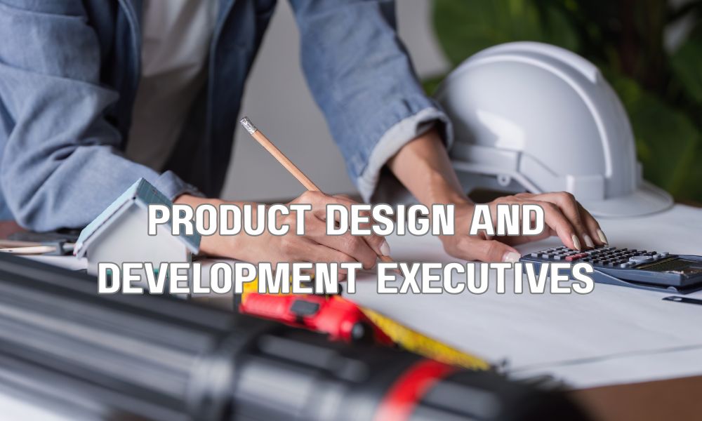 Product Design And Development Executives