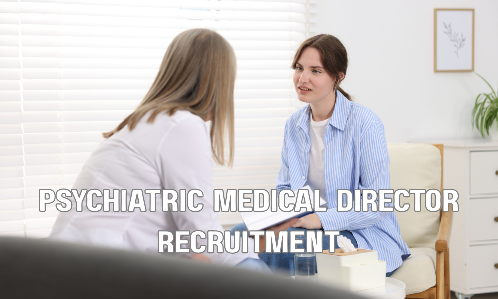 Psychiatric Medical Director Recruitment 1