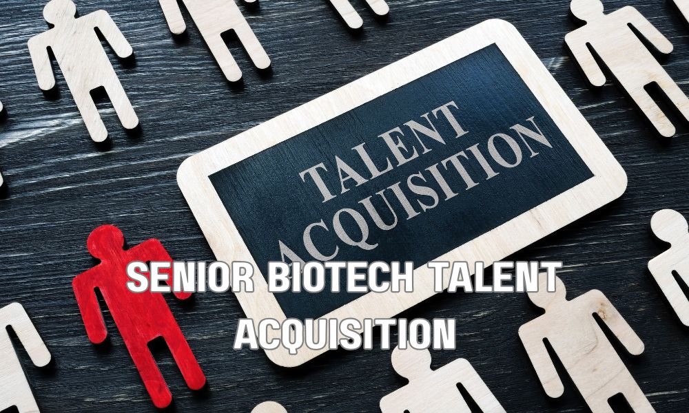 Senior Biotech Talent Acquisition