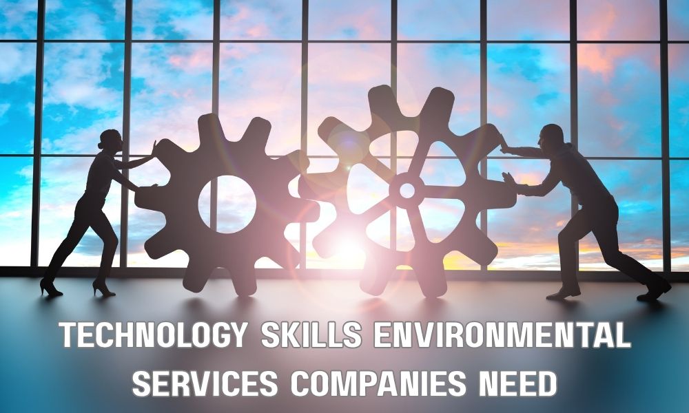 Technology Skills Environmental Services Companies Need