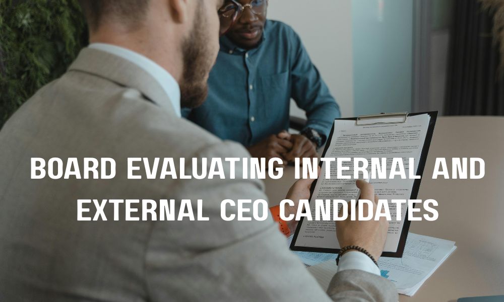Board Evaluating Internal And External CEO Candidates