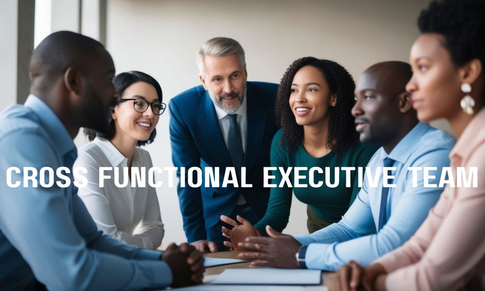 Cross Functional Executive Team
