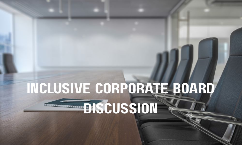 Inclusive Corporate Board Discussion